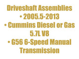 CV Shaft Asm 05-13 Cummins V8 G56